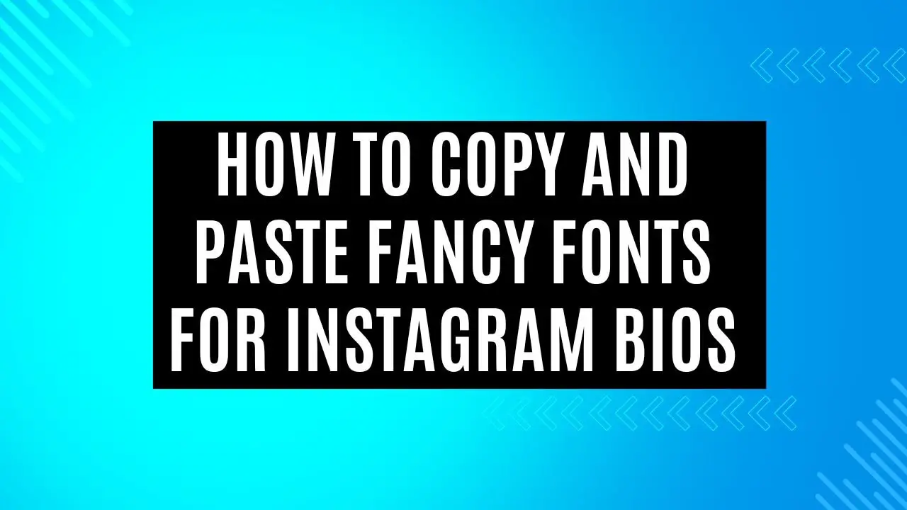 Copy and Paste Fancy Fonts Instagram Bios